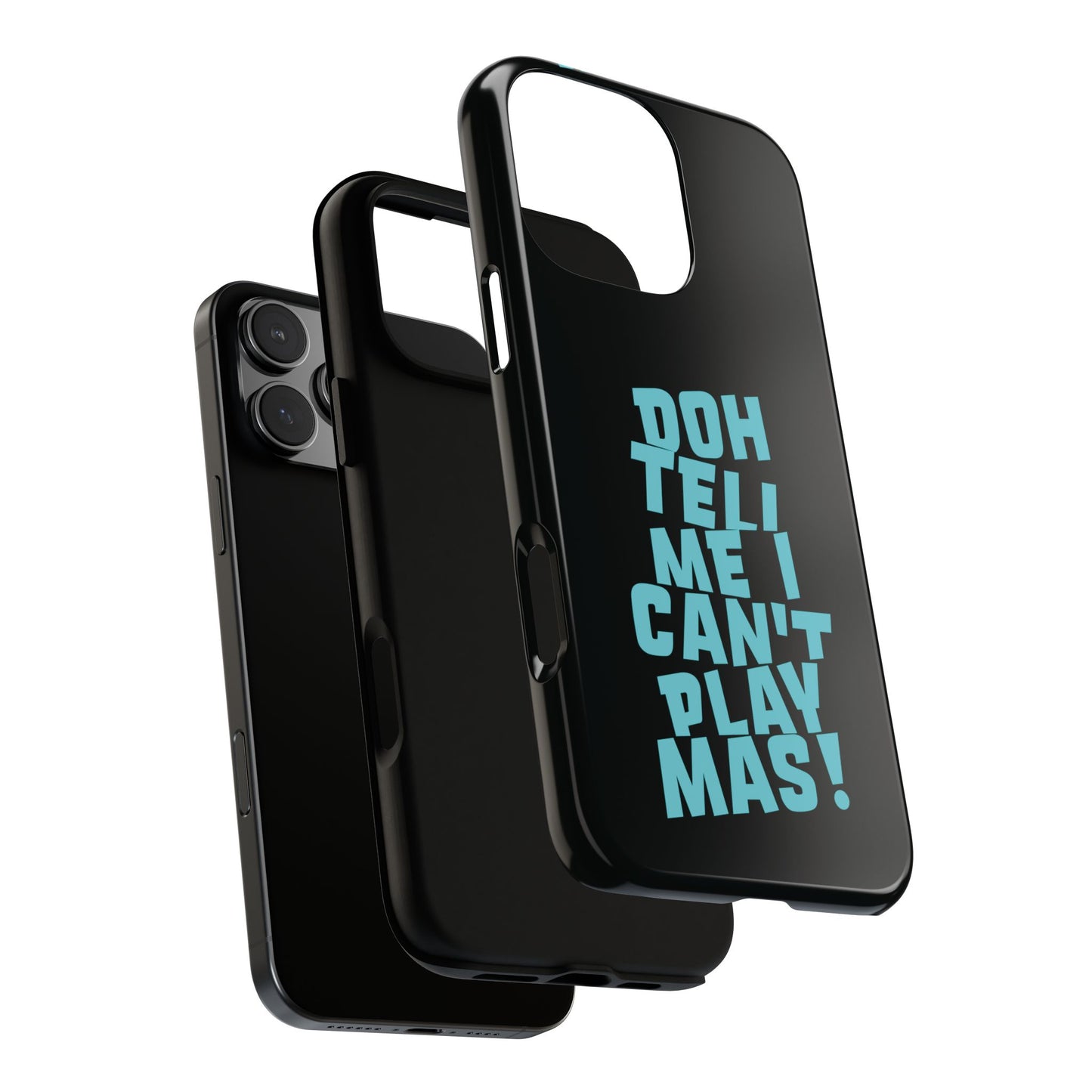 Tough Gloss iPhone Case - 'Doh tell me I can't play mas' BB1