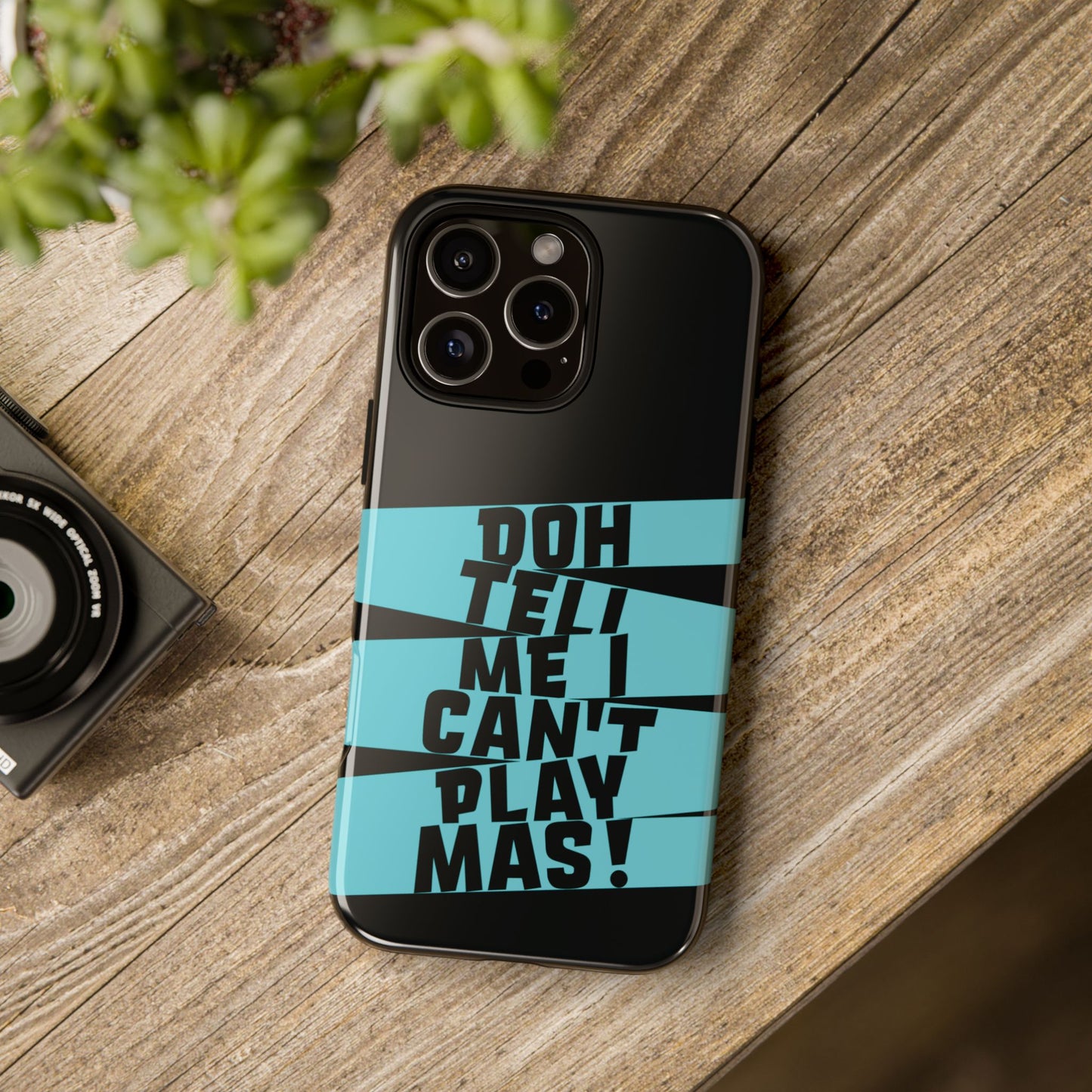 Tough Gloss iPhone Case - 'Doh tell me I can't play mas' STR01
