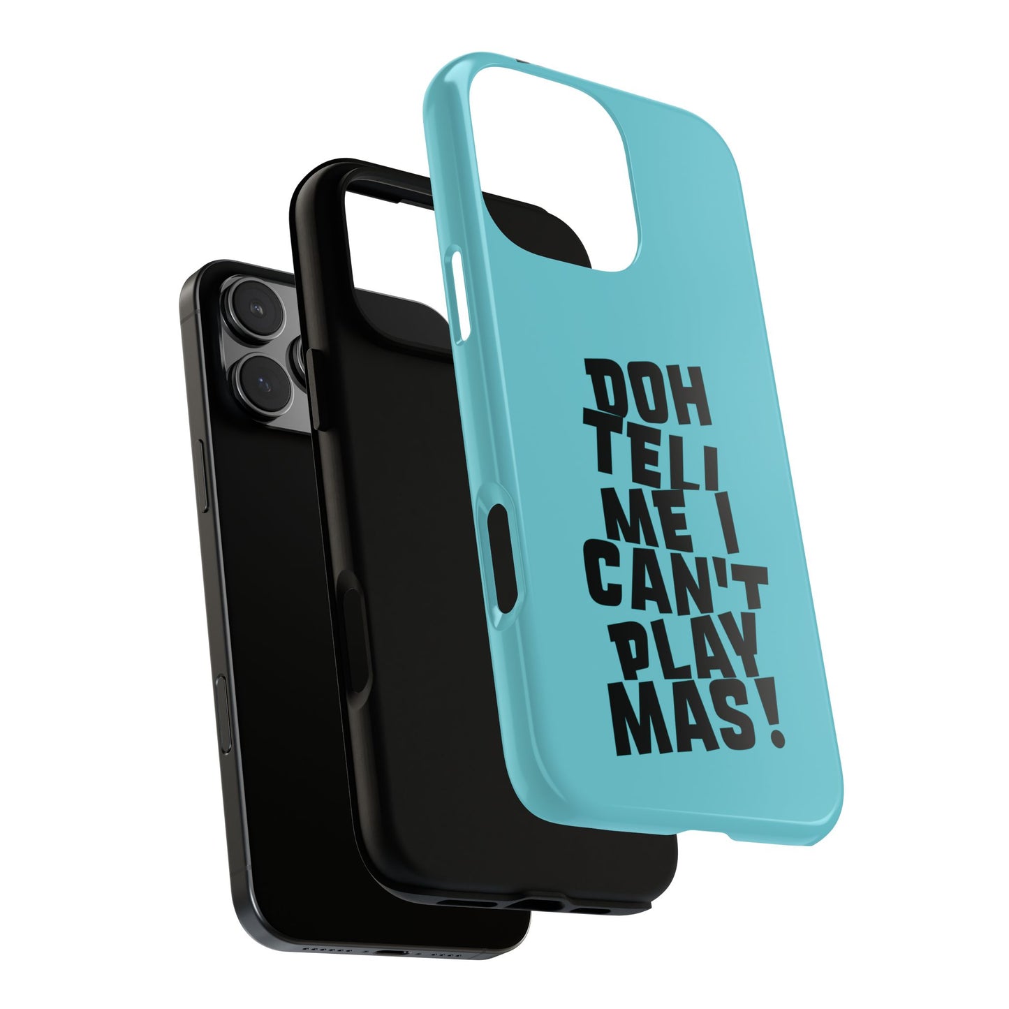 Tough Gloss iPhone Case - 'Doh tell me I can't play mas' CB1
