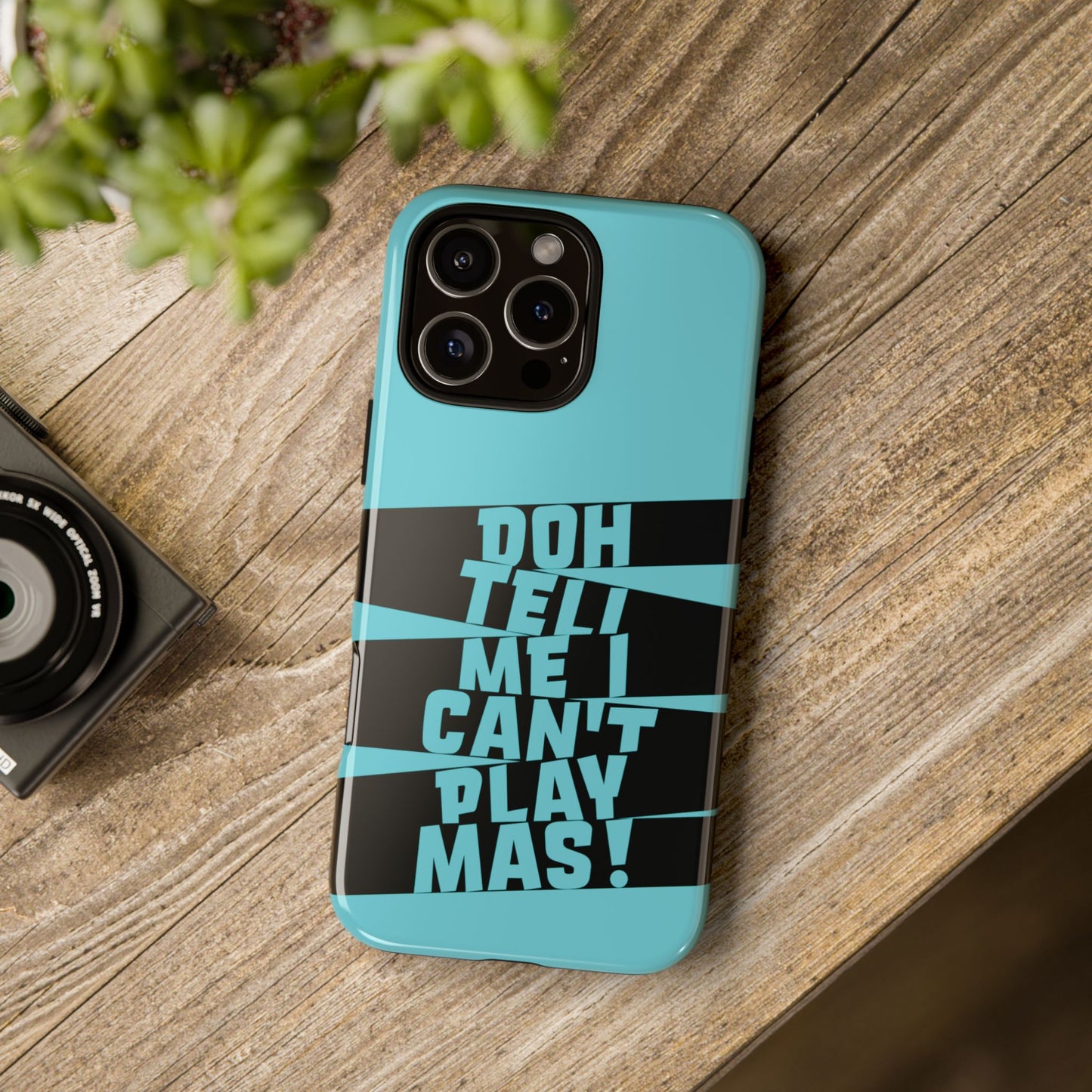 Tough Gloss iPhone Case - 'Doh tell me I can't play mas' STR02