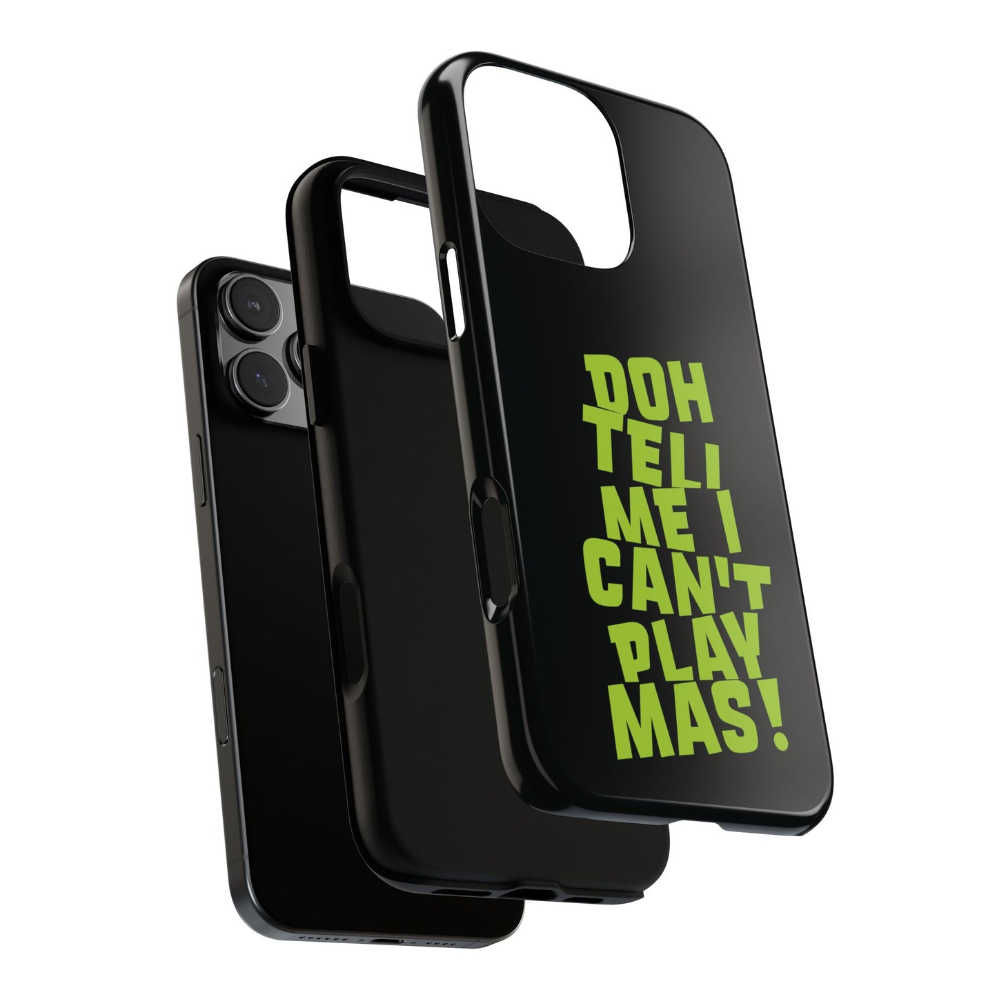 Tough Gloss iPhone Case - 'Doh tell me I can't play mas' BB1