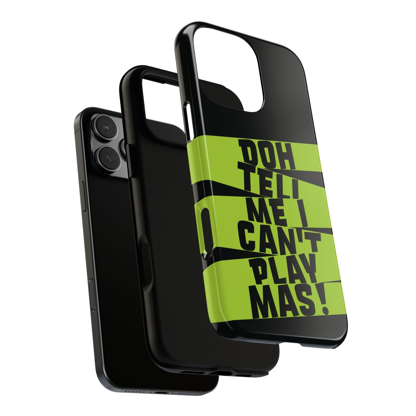 Tough Gloss iPhone Case - 'Doh tell me I can't play mas' STR01