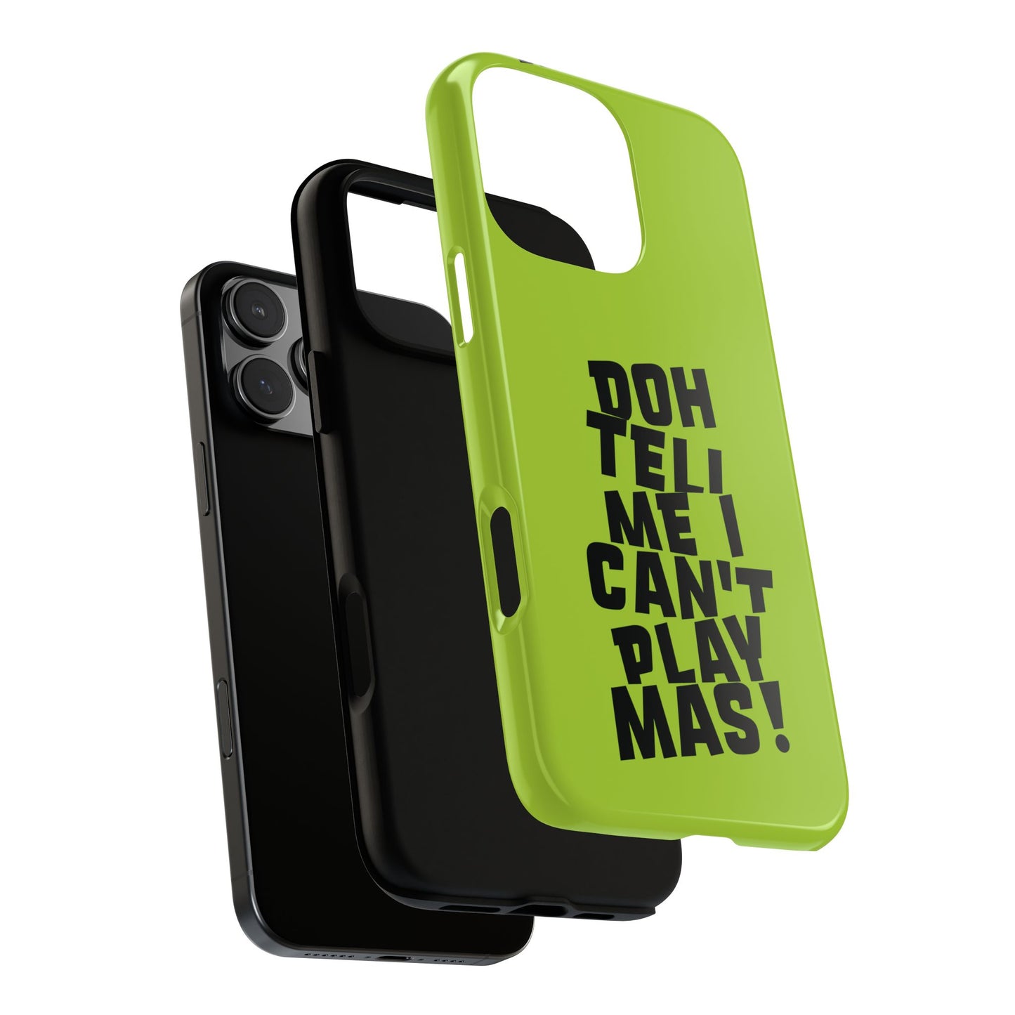 Tough Gloss iPhone Case - 'Doh tell me I can't play mas' CB1