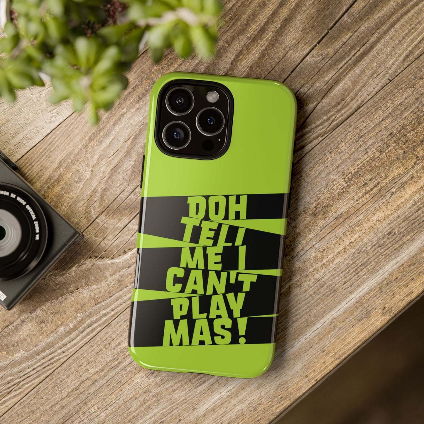 Tough Gloss iPhone Case - 'Doh tell me I can't play mas' STR02