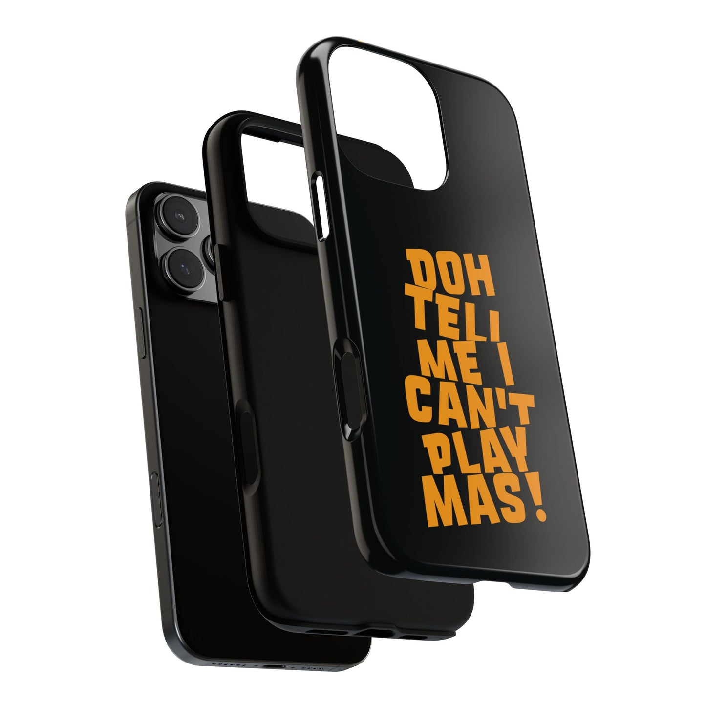 Tough Gloss iPhone Case - 'Doh tell me I can't play mas' BB1
