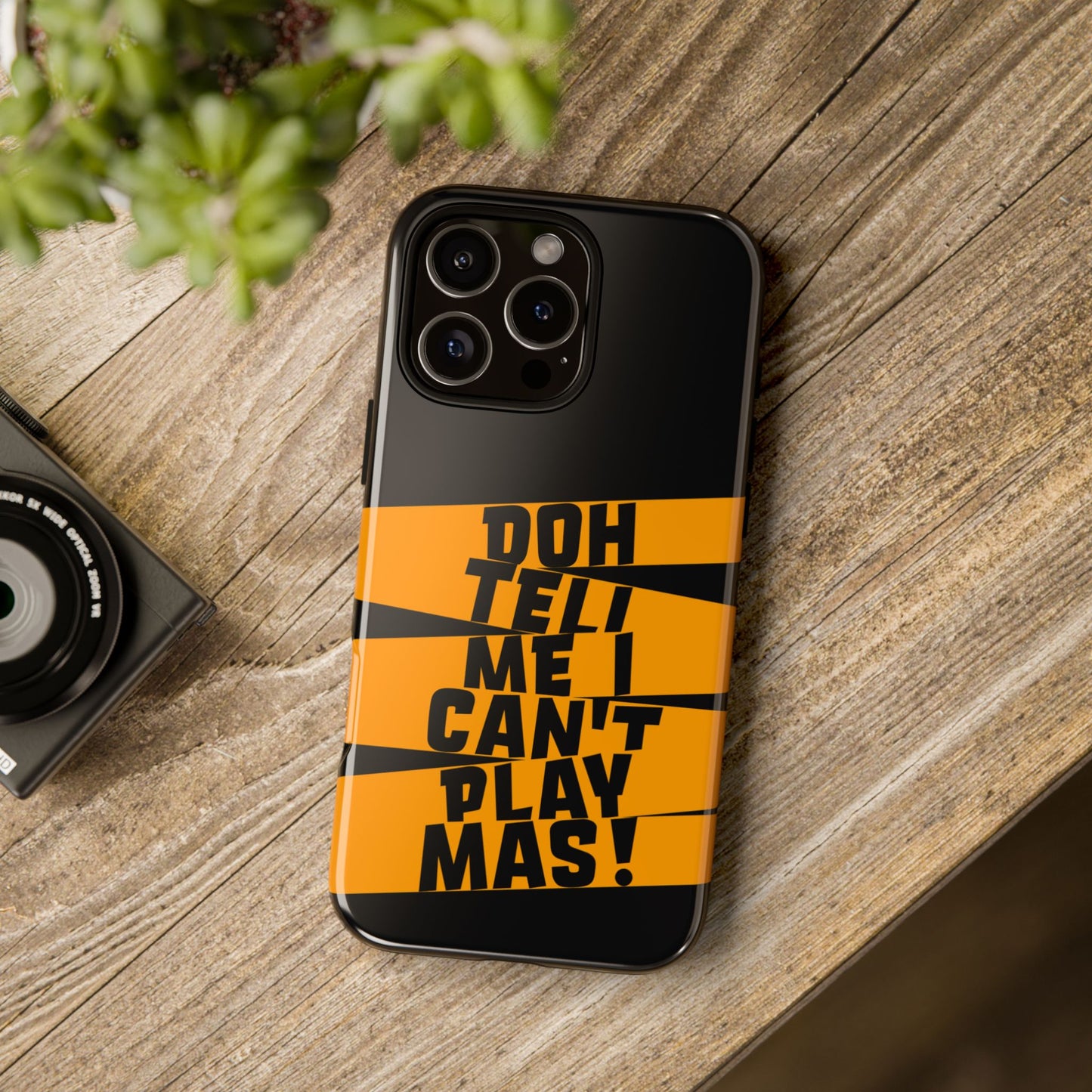 Tough Gloss iPhone Case - 'Doh tell me I can't play mas' STR01