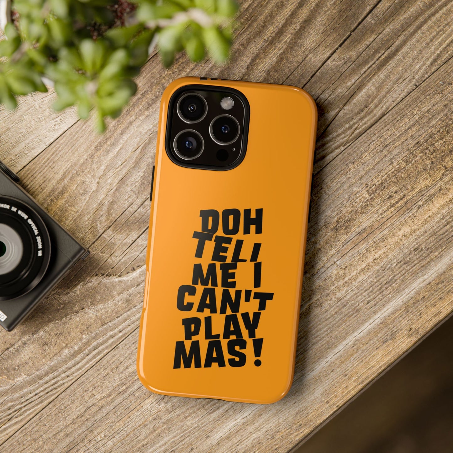Tough Gloss iPhone Case - 'Doh tell me I can't play mas' CB1