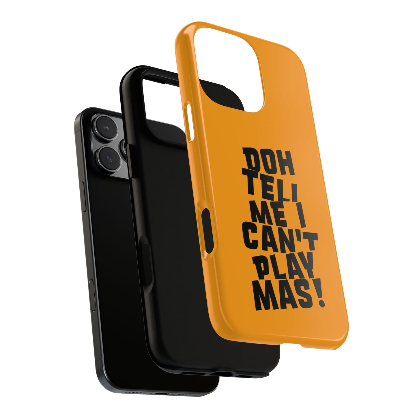 Tough Gloss iPhone Case - 'Doh tell me I can't play mas' CB1