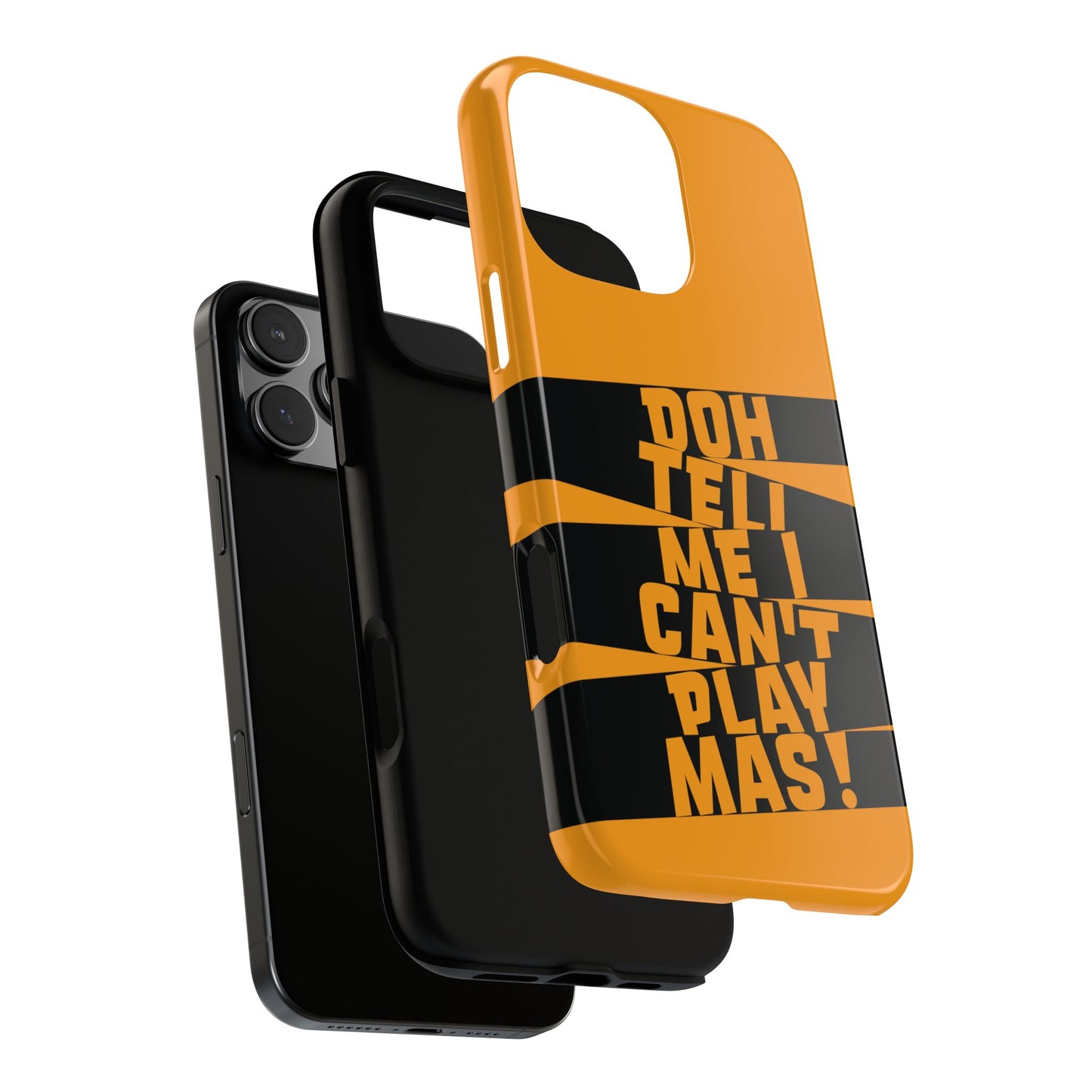 Tough Gloss iPhone Case - 'Doh tell me I can't play mas' STR02