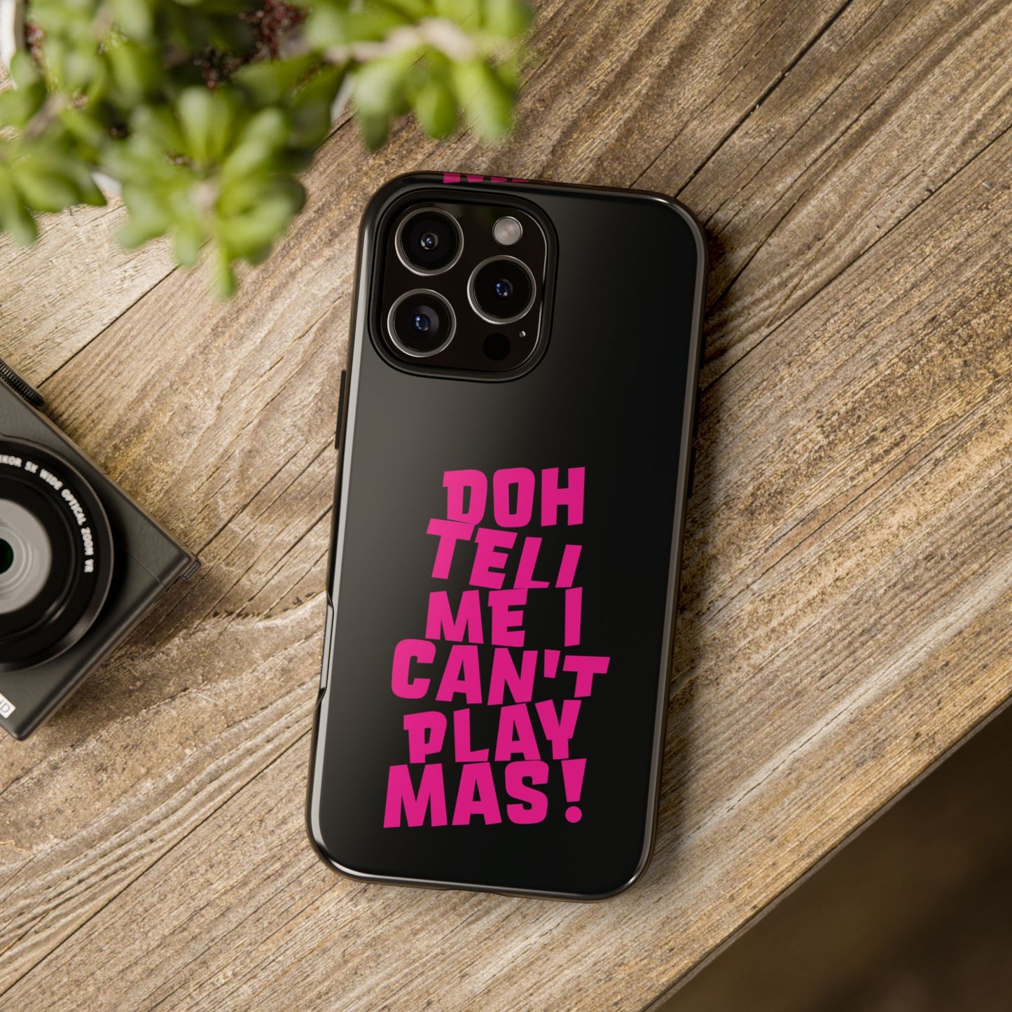 Tough Gloss iPhone Case - 'Doh tell me I can't play mas' BB1