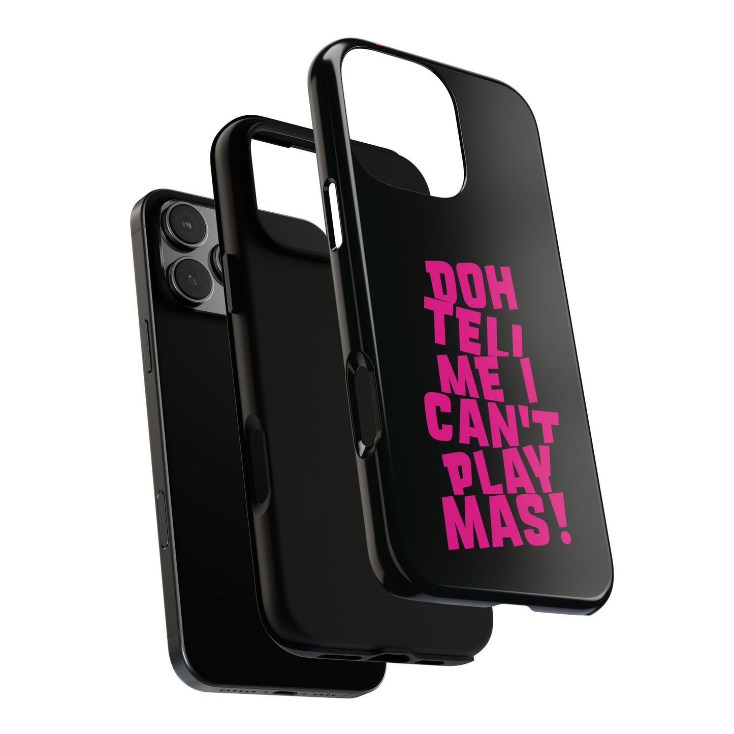 Tough Gloss iPhone Case - 'Doh tell me I can't play mas' BB1