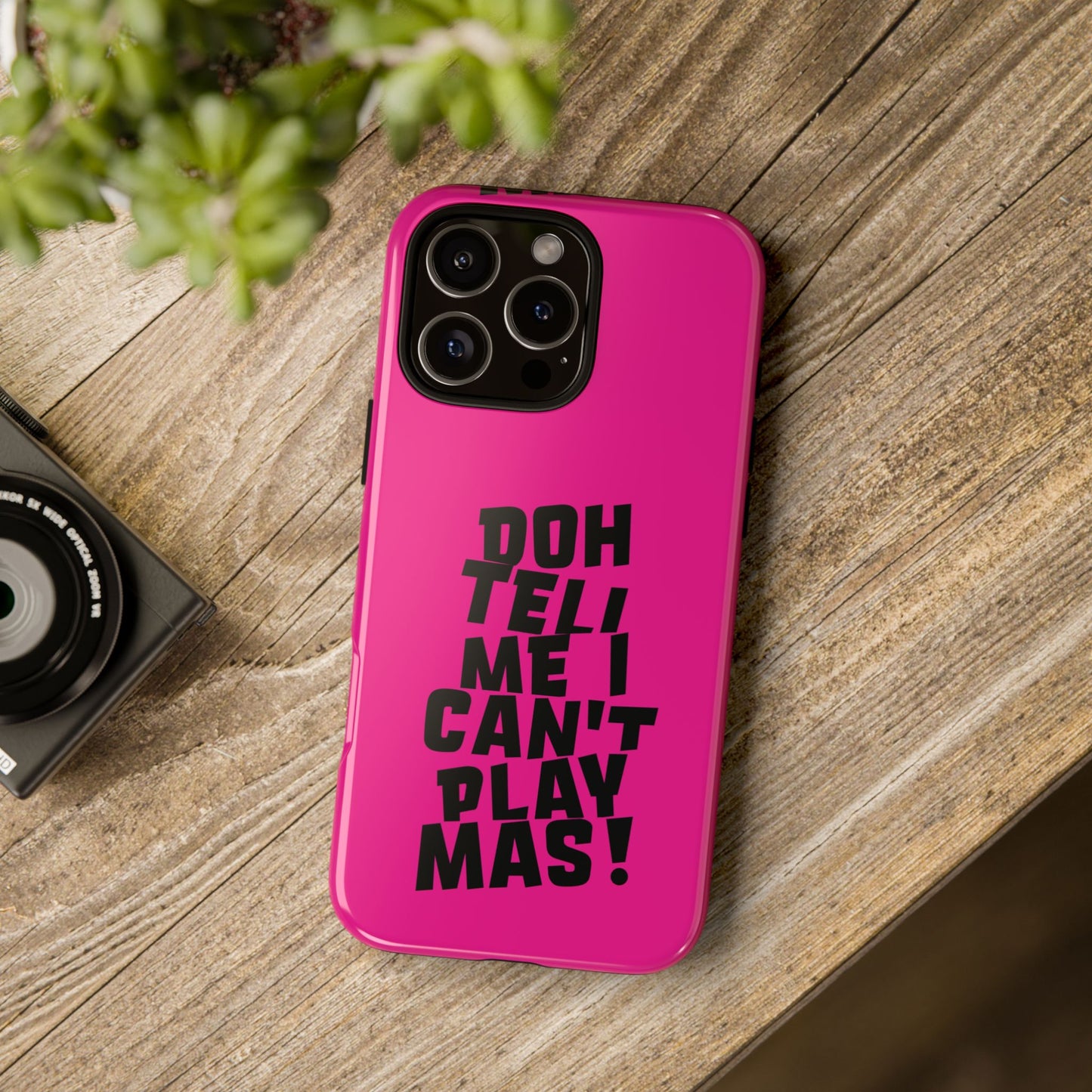 Tough Gloss iPhone Case - 'Doh tell me I can't play mas' CB1