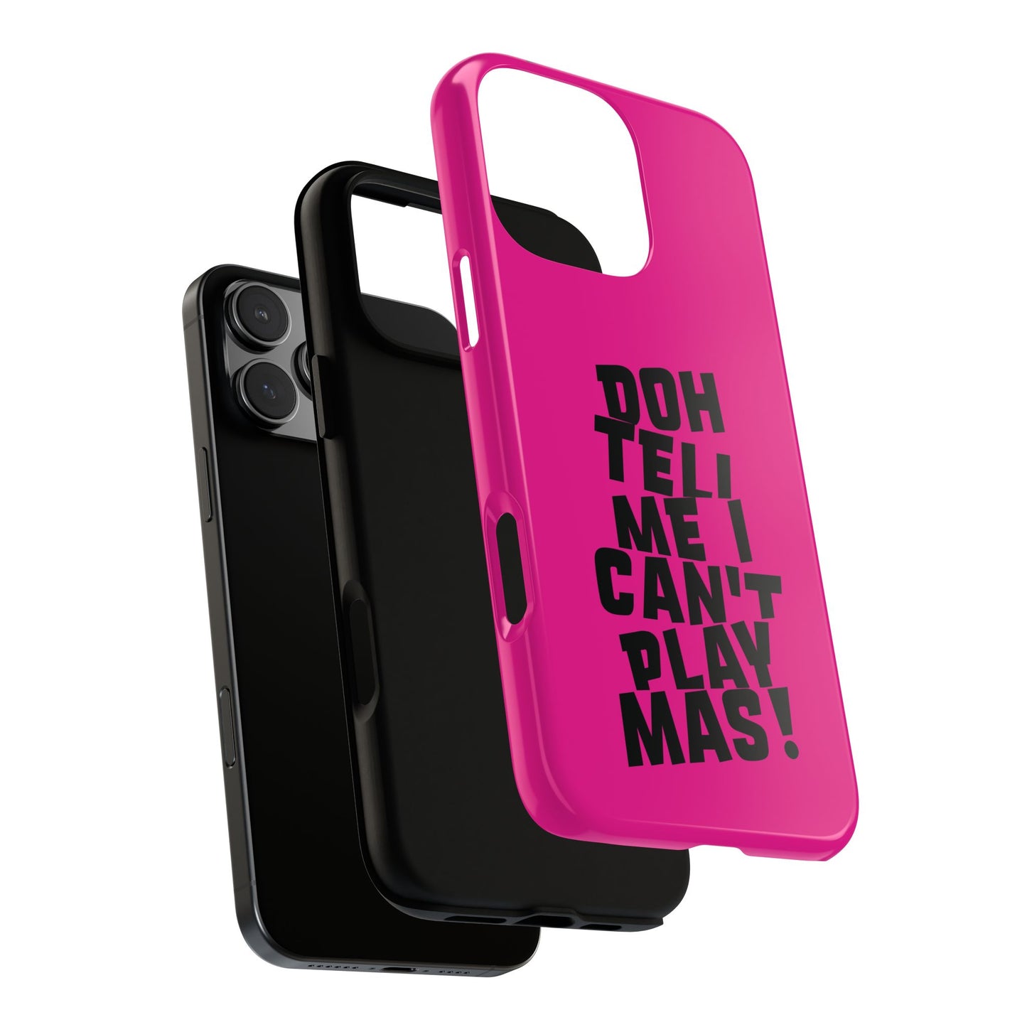 Tough Gloss iPhone Case - 'Doh tell me I can't play mas' CB1