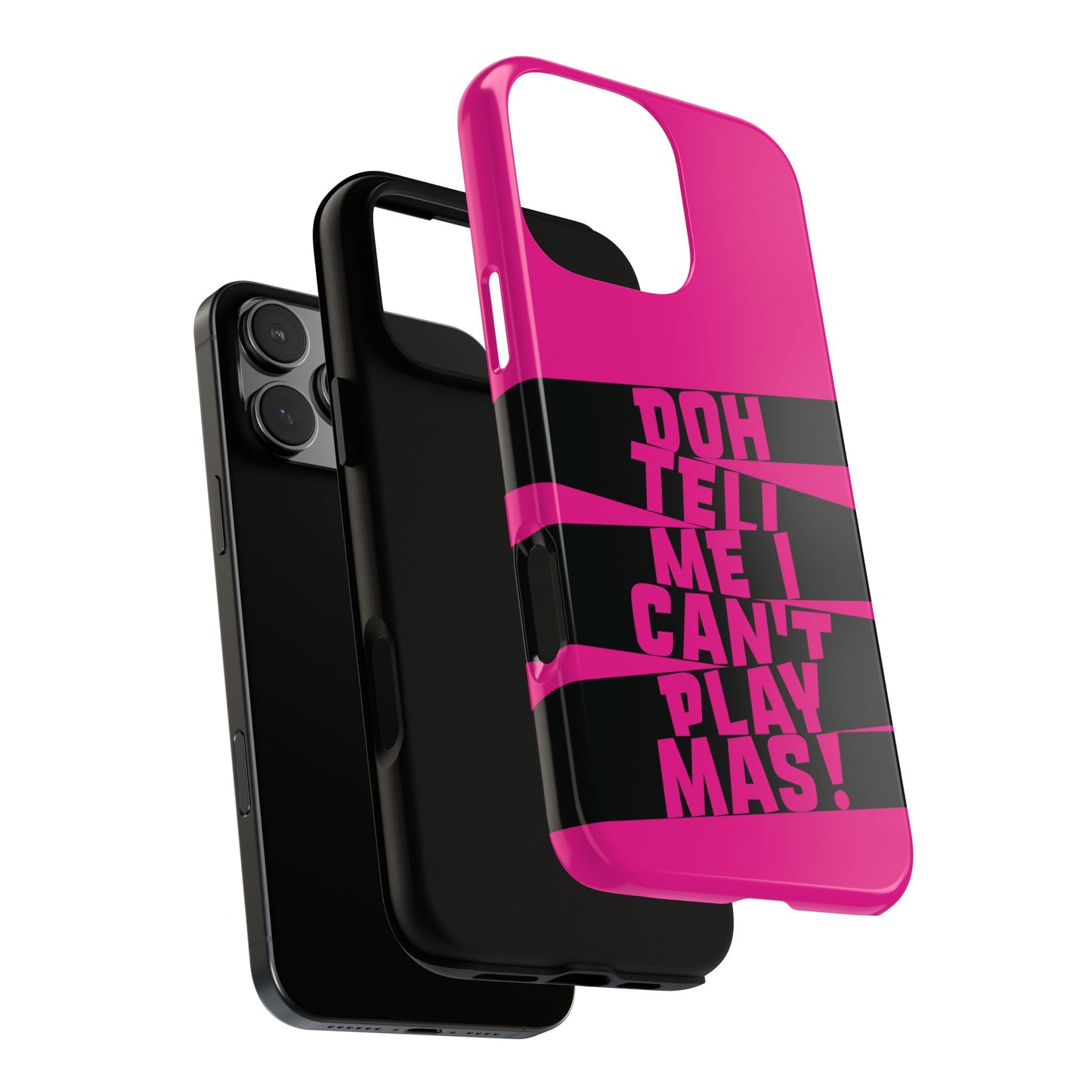 Tough Gloss iPhone Case - 'Doh tell me I can't play mas' STR02
