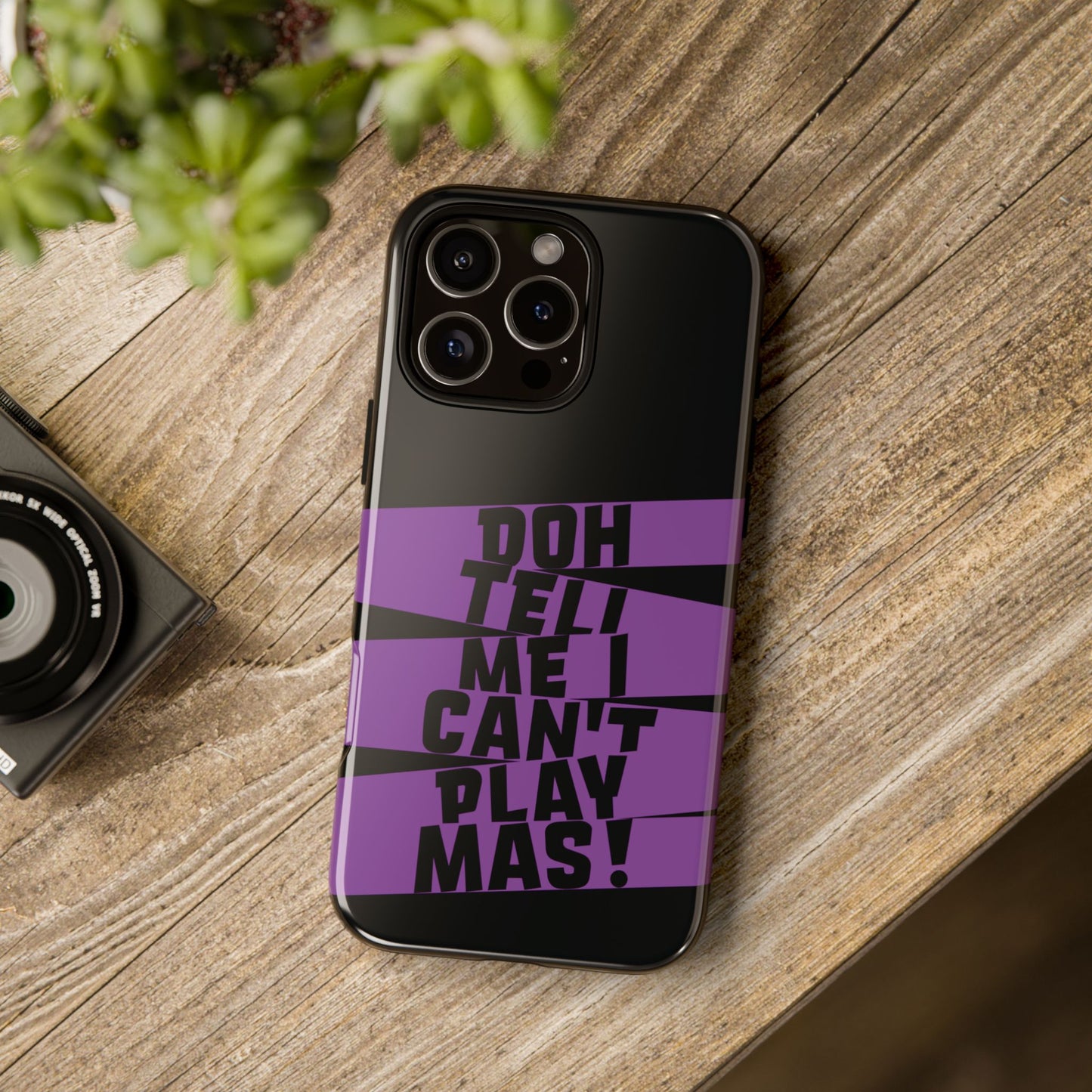 Tough Gloss iPhone Case - 'Doh tell me I can't play mas' STR01