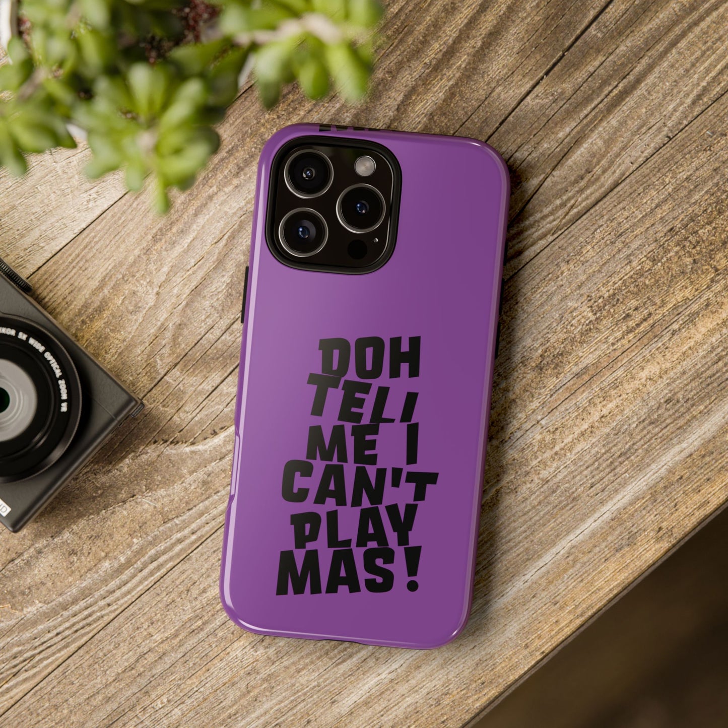 Tough Gloss iPhone Case - 'Doh tell me I can't play mas' CB1