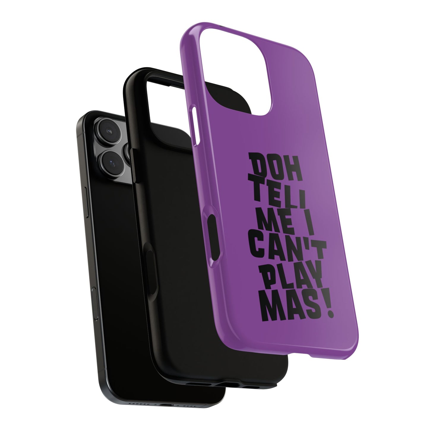 Tough Gloss iPhone Case - 'Doh tell me I can't play mas' CB1