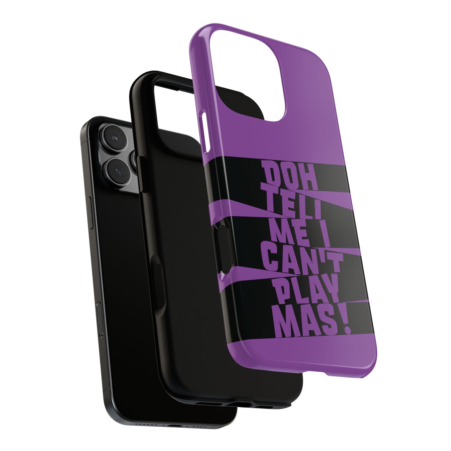 Tough Gloss iPhone Case - 'Doh tell me I can't play mas' STR02
