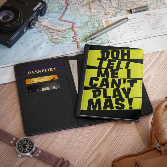 Passport Cover 'Doh tell me I can't play mas'  STR01