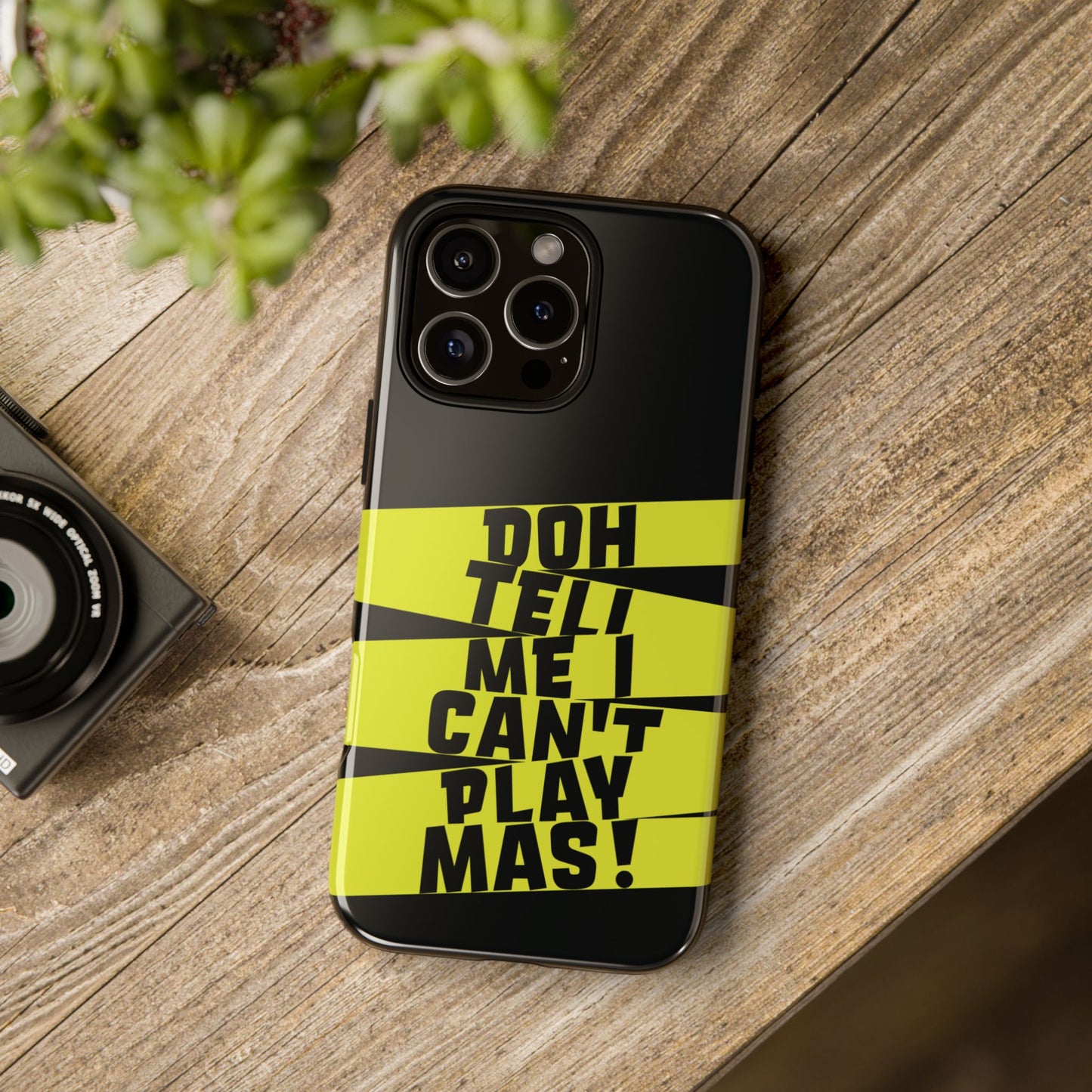 Tough Gloss iPhone Case - 'Doh tell me I can't play mas' STR01
