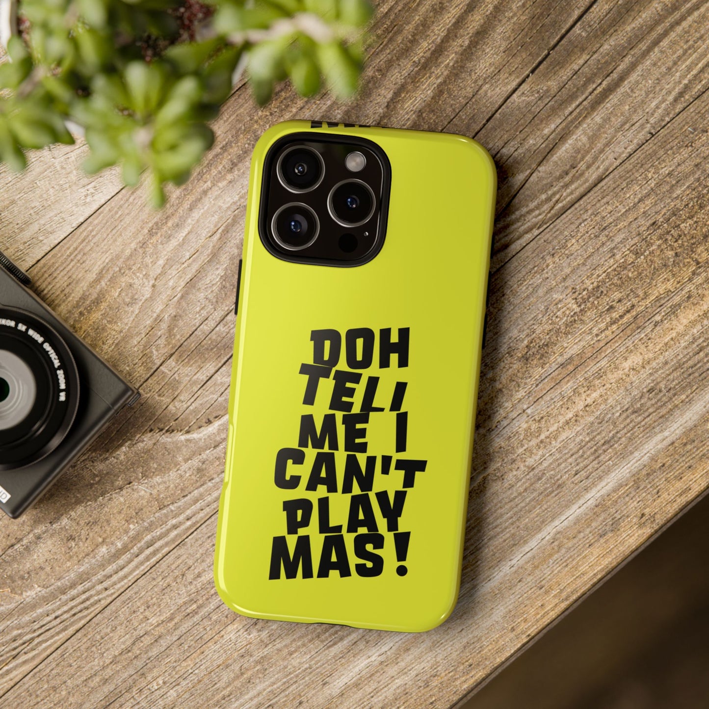 Tough Gloss iPhone Case - 'Doh tell me I can't play mas' CB1