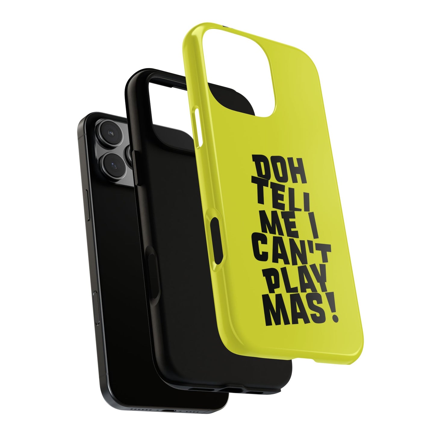 Tough Gloss iPhone Case - 'Doh tell me I can't play mas' CB1