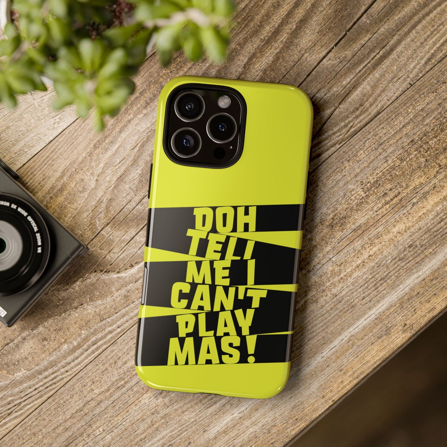 Tough Gloss iPhone Case - 'Doh tell me I can't play mas' STR02