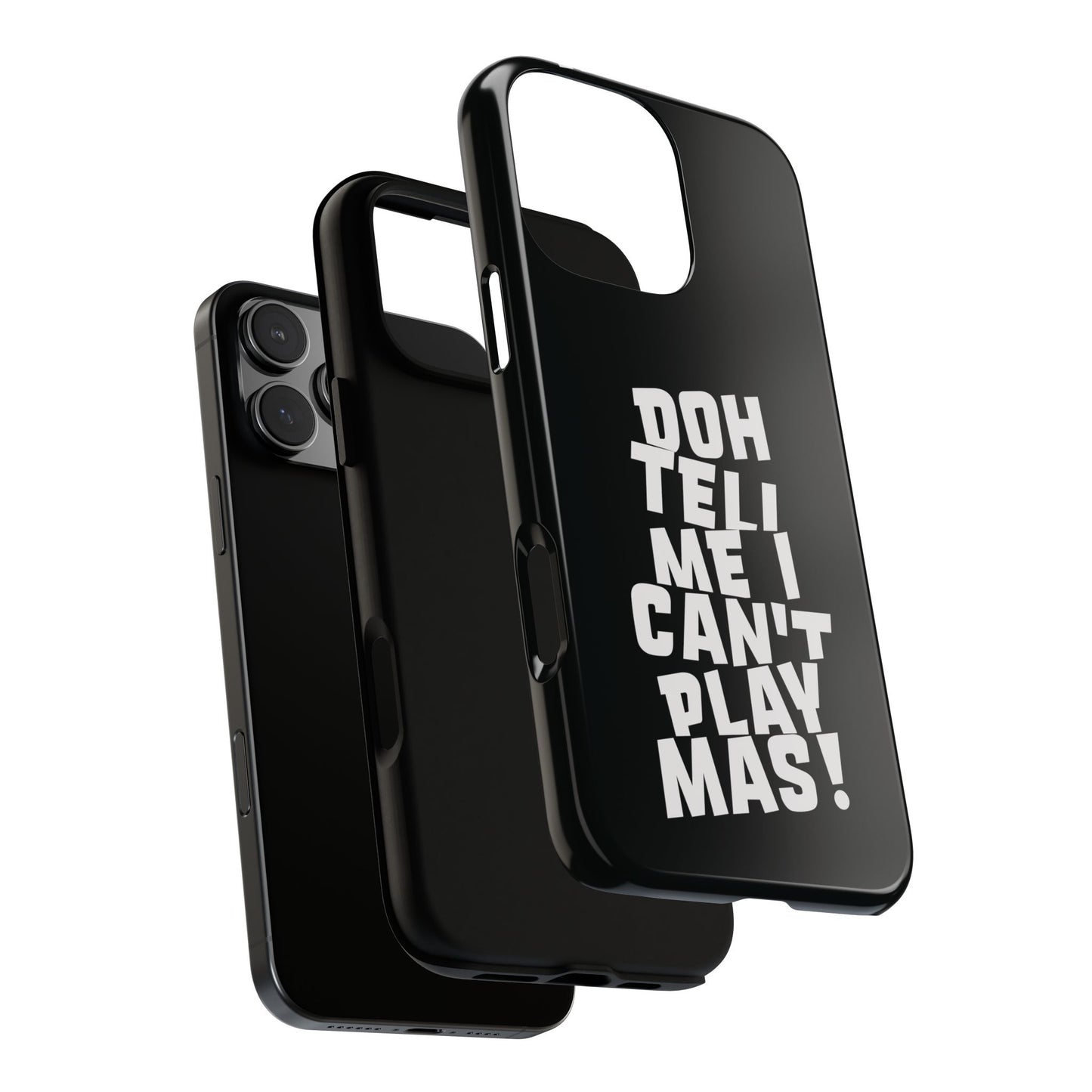 Tough Gloss iPhone Case - 'Doh tell me I can't play mas' BB1