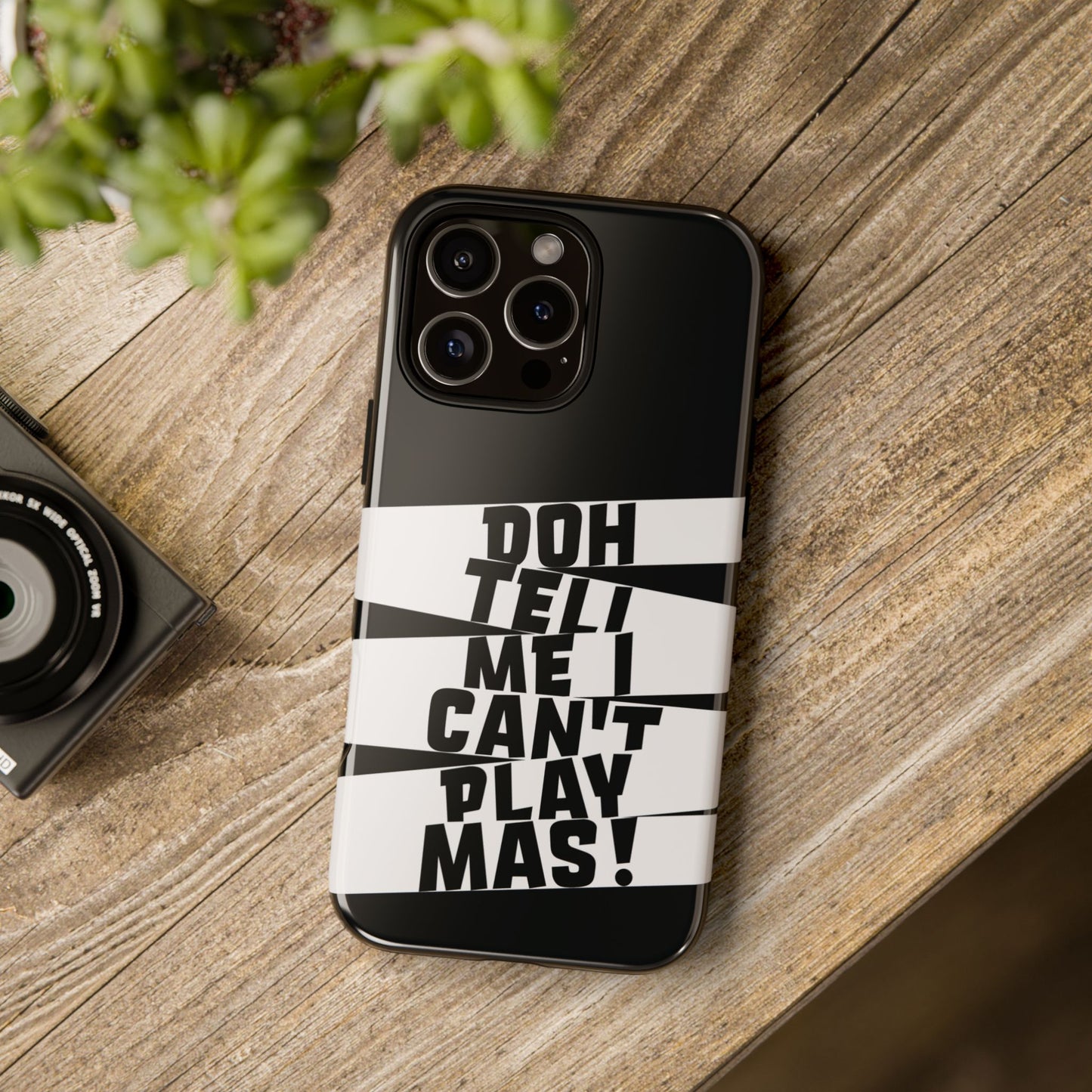 Tough Gloss iPhone Case - 'Doh tell me I can't play mas' STR01