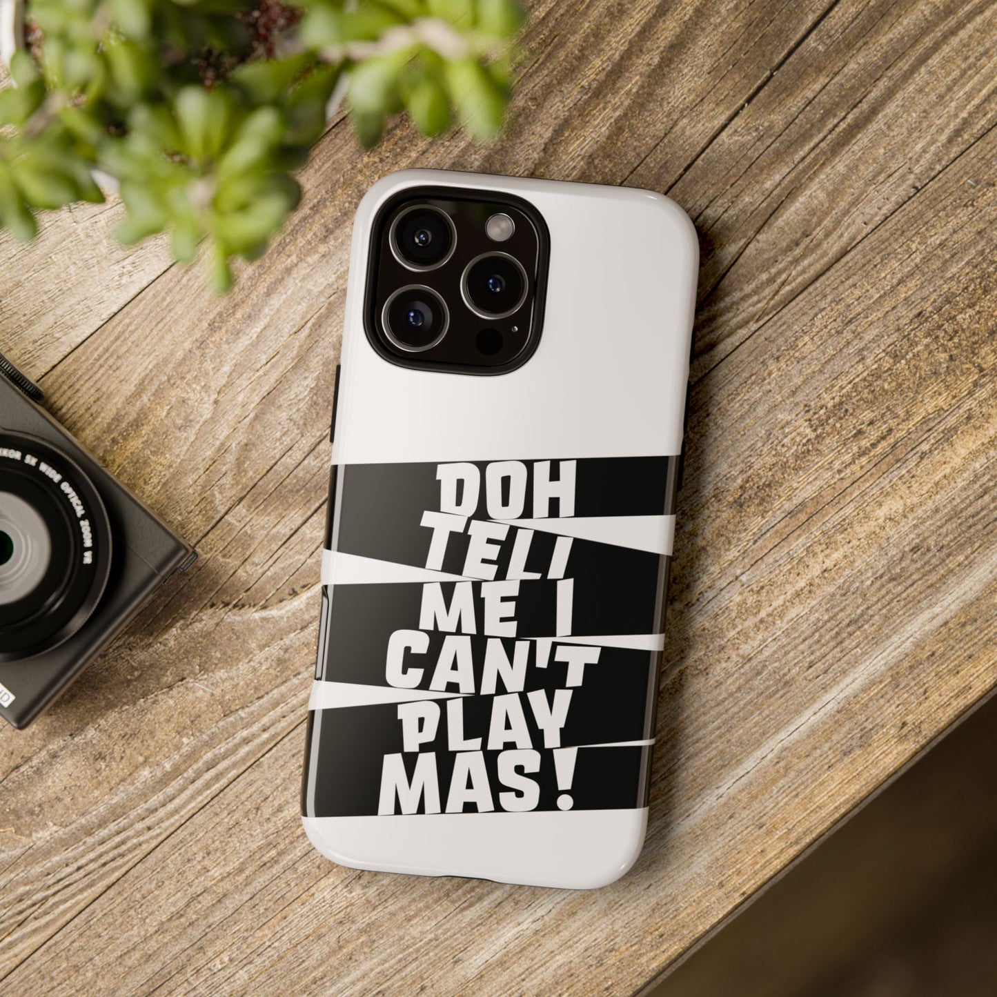 Tough Gloss iPhone Case - 'Doh tell me I can't play mas' STR02